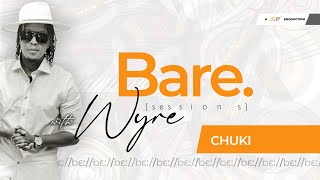 Chuki- Wyre | BARE SESSIONS
