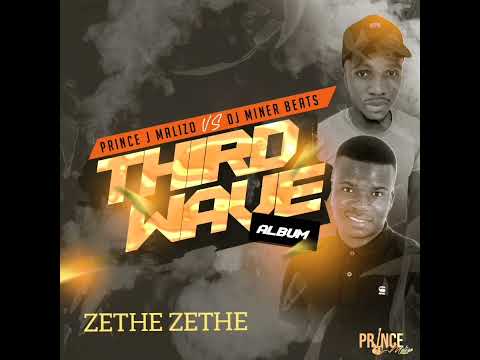 Prince J Malizo x Dj Miner Beats _Zethe Zethe(ZZ2)
