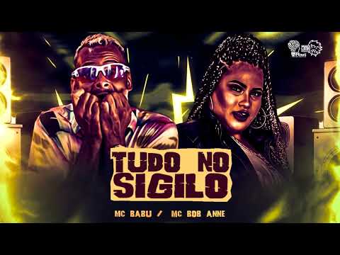 MC BABU & MC BOB ANNE  - TUDO NO SIGILO