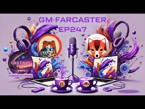 GM Farcaster ep247 and CastOut ep7 Tuesday May 20, 2025