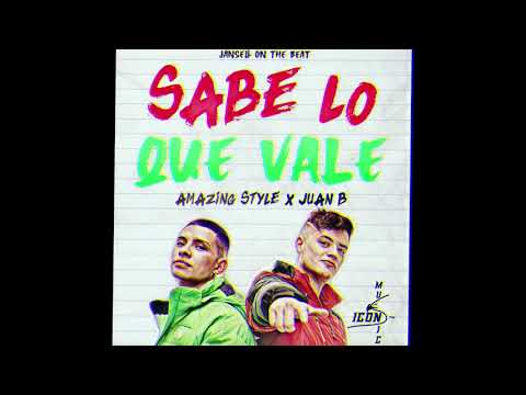 Sabe lo que Vale - Amazing Style x Juan B #SABELOQUEVALE