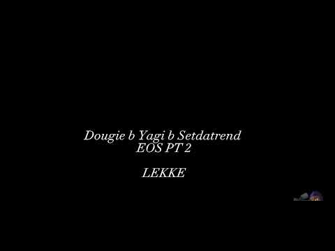 Dougie B x Yagi B x Setdatrend - EOS PT 2 Unreleased