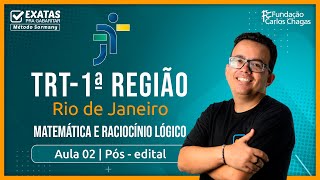 Concurso TRT RJ 1ª Região:  Aula 02 Pós-edital | Raciocínio lógico e Matemática