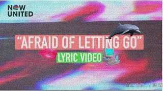 Now United - Afraid Of Letting Go (LYRIC VIDEO)
