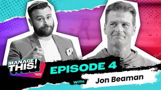 Manage This! Episode 4 with Jon Beaman