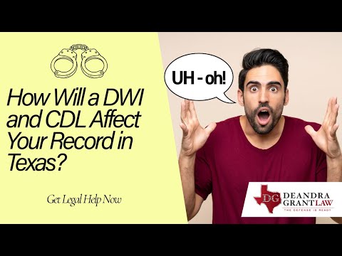 How Will a DWI and CDL Affect Your Record in Texas? Get Legal Help Now | Deandra Grant Law