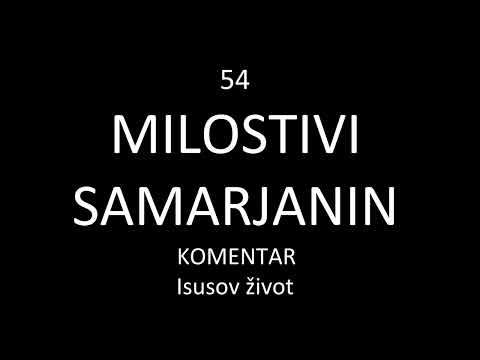MILOSTIVI SAMARJANIN - Komentar Isusov život - Poglavlje 54