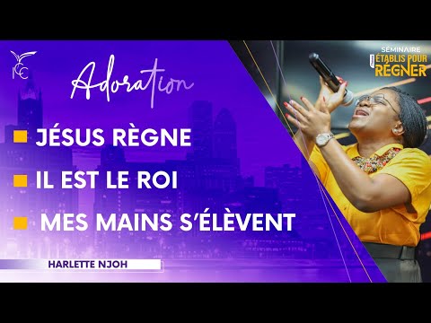 Jésus règne | Il est le Roi | Mes mains s'élèvent - Harlette NJOH