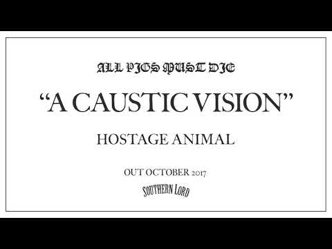 All Pigs Must Die - A Caustic Vision (Official Audio)