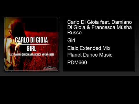 Carlo Di Gioia feat. Damiano Di Gioia & Francesca Müsha Russo - Girl (Elaic Extended Mix)