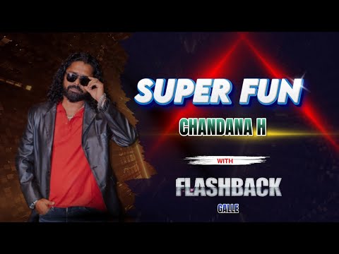 CHANDANA H - SUPER FUN (Live WITH FLASHBACK @ Galle)