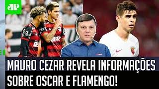 ‘O empresário do Oscar me falou uma coisa que eu não sabia, que é…’: Mauro Cezar fala do Flamengo