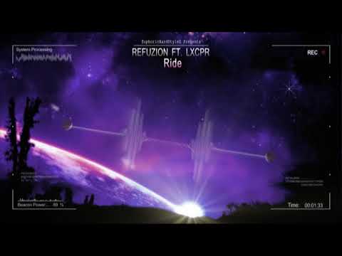 Refuzion ft. LXCPR - Ride [HQ Edit]