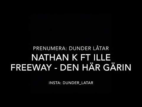 Nathan K Ft Ille freeway - Den här gärin ( osläppt )