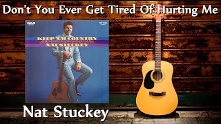 Nat Stuckey - Don&#39;t You Ever Get Tired Of Hurting Me