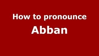 How to pronounce Abban
