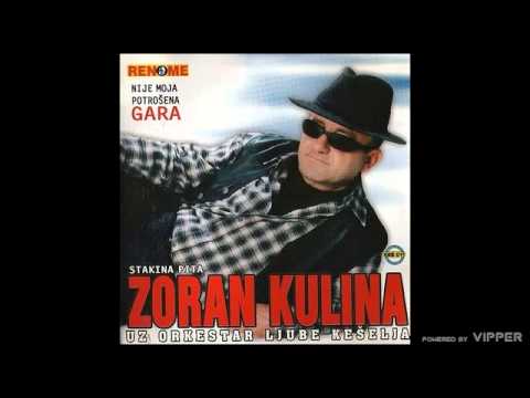 Zoran Zoka Kulina - Nije moja potrosena Gara (Audio 2004)