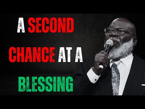 🔥 A Second Chance at a Blessing | T.D. Jakes’ Life-Changing Motivation 🔥
