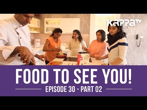 Food to See You! Episode 30 ft. Zacharias Poomkudy (Part 2) - Kappa TV