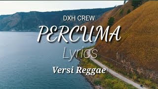Download lagu PERCUMA || VERSI REGGAE || LIRIK || DXH CREW mp3 Download lagu PERCUMA || VERSI REGGAE || LIRIK || DXH CREW mp3