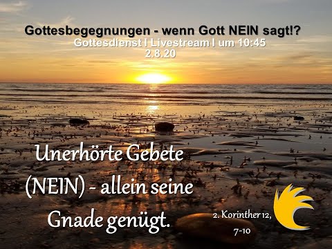 Predigt: Gottesbegegnungen - wenn Gott NEIN sagt!? | S. Hofmann | 2.8.20 I 2. Korinther 12,7-10