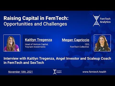 Raising Capital in FemTech: Opportunities and Challenges - Kaitlyn Tregenza & Megan Capriccio