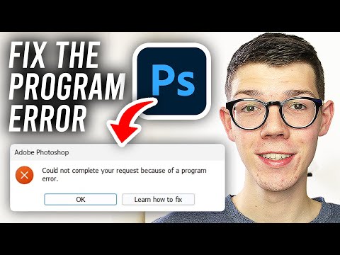 How To Fix Photoshop Could Not Complete Your Request Because Of A Program Error - Full Guide