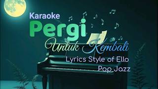 Download lagu Karaoke - PERGI UNTUK KEMBALI (Ello) - Pop Indonesia lawas - Pop Jazz mp3