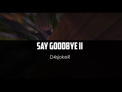 D4sjokeR v10 -  ♆♆ Say Goodbye II ♆♆