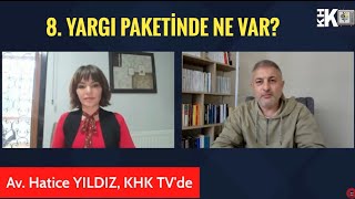 8. YARGI PAKETİNDE NELER VAR? AV. HATİCE YILDIZ KHK TV'DE