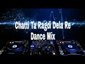 Smart City Chatti Ta Ragdi Dela Re Dance Mix