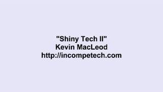 Kevin MacLeod ~ Shiny Tech II