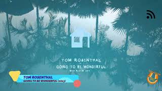 Download lagu Tom Rosenthal - Going to be wonderful (2013) mp3 Download lagu Tom Rosenthal - Going to be wonderful (2013) mp3