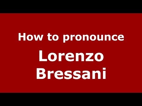 How to pronounce Lorenzo Bressani (Italian/Italy)  - PronounceNames.com