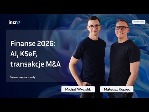 AI w finansach, KSeF i M&A – co czeka firmy w 2026 roku? | #55 Finanse investor-ready