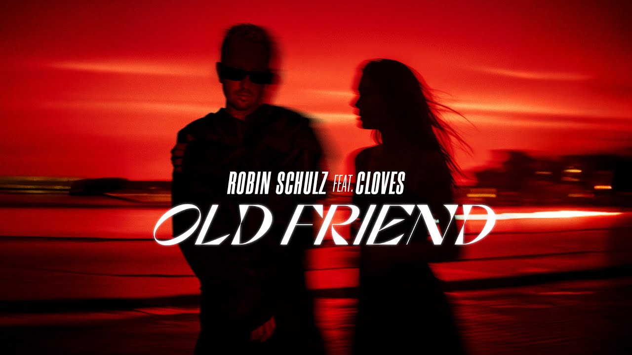Robin Schulz feat. CLOVES - Old Friend 