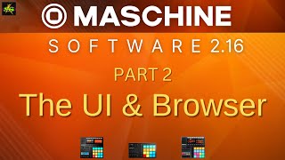 MASCHINE 2.16 SOFTWARE PART 1- UI & Browser