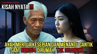 Download lagu KISAH NYATA : AYAH MERTUA YANG KESEPIAN DAN MENANTU, SAAT MATI LAMPU TAK DISANGKA YANG TERJADI... mp3