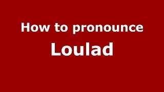 How to pronounce Loulad