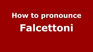 How to pronounce Falcettoni