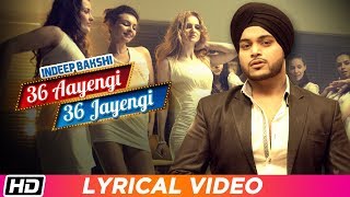 36 Aayengi 36 Jayengi | Lyrical Video | Indeep Bakshi | Latest Punjabi Song