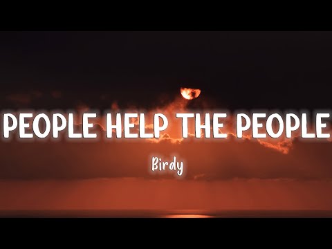 People Help The People - Birdy  [Lyrics/Vietsub]