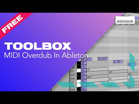 How to Overdub MIDI in Ableton Live 11 | The Mixtank Toolbox