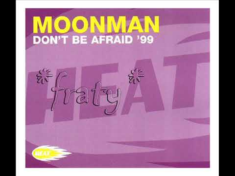 Moonman - Don't Be Afraid (System F 99 Mix)