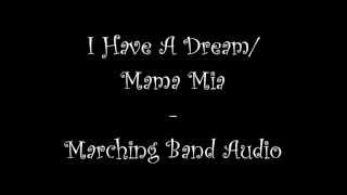 I Have A Dream/Mama Mia - Marching Band Audio