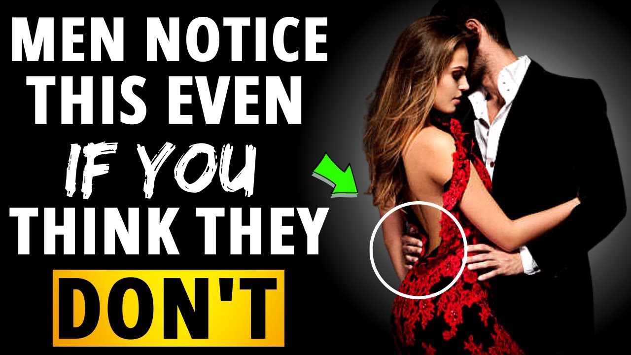 15 Small Things Guys Notice About Women [ Even If You Think They Don't ]