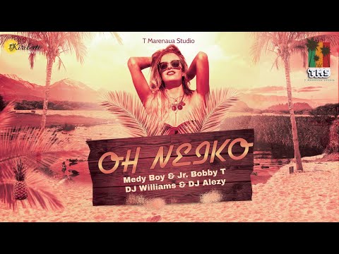 Oh Neiko - Medy Boy & Jr. Bobby T | DJ Williams & DJ Alezy