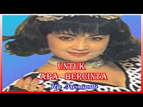 ITJE TRISNAWATI - UNTUK APA BERCINTA || DANGDUT KENANGAN