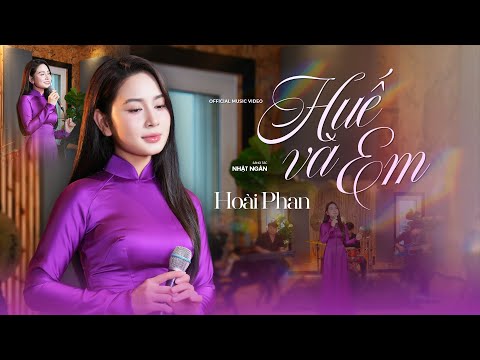 Huế Và Em - Hoài Phan | Ca Khúc Hay Nhất Về Huế | MV 4K Official