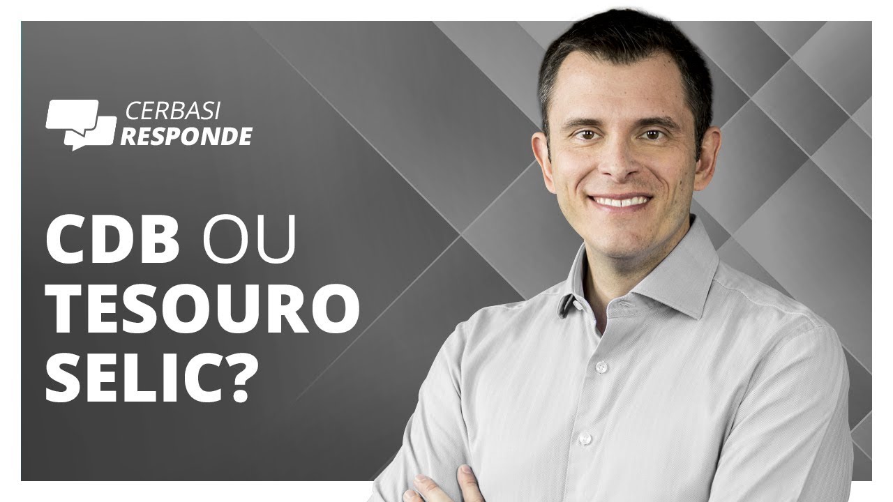 É melhor investir em CDBs ou no Tesouro Selic? - #CerbasiResponde